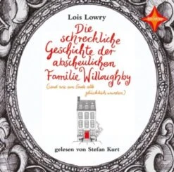 Die Schreckliche Geschichte Der Abscheulichen Familie Willoughby: (und Wie Am Ende Alle Glücklich Wurden), 2 Audio-CDs