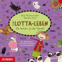 Mein Lotta-Leben: Da Lachen Ja Die Hunde, 1 Audio-CD