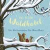 Das Kleine Waldhotel: Ein Winterwunder Für Mona Maus, 2 Audio-CDs