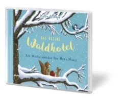 Das Kleine Waldhotel: Ein Winterwunder Für Mona Maus, 2 Audio-CDs -Hörwelt Geschaft 11695125 03