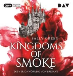 Kingdoms Of Smoke: Teil 1: Die Verschwörung Von Brigant, 2 MP3-CDs