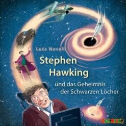 Stephen Hawking Und Das Geheimnis Der Schwarzen Löcher, 1 Audio-CD