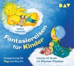 Fantasiereisen Für Kinder - Entspannung Für Tag Und Nacht, 2 Audio-CD