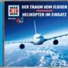 Universal CD Was Ist Was 52 - Traum Vom Fliegen / Helikopter Im Einsatz