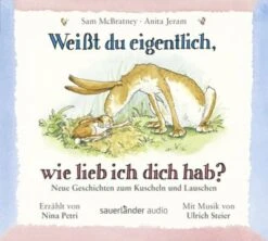 Weißt Du Eigentlich, Wie Lieb Ich Dich Hab? Neue Geschichten Zum Kuscheln Und Lauschen, 1 Audio-CD