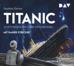Titanic: 24 Stunden Bis Zum Untergang, 2 Audio-CDs