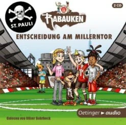 Die St: Pauli Rabauken: Entscheidungsspiel Am Millerntor, 2 Audio-CDs